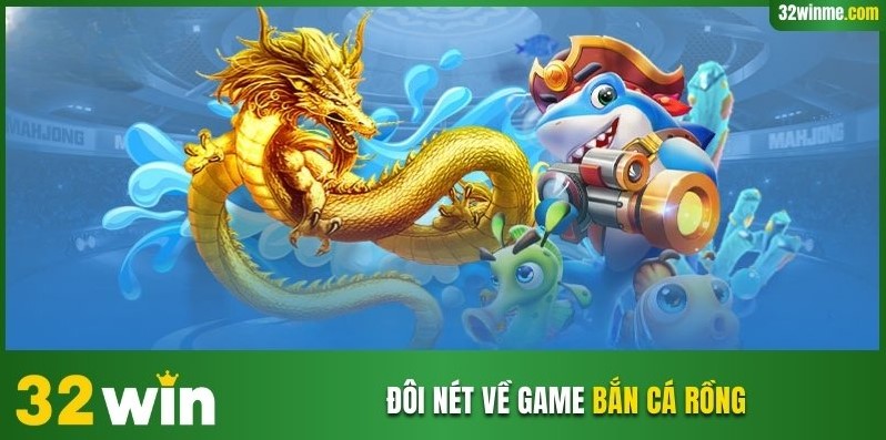 Đôi nét về game bắn cá rồng