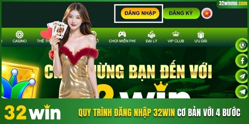 Quy trình đăng nhập 32WIN cơ bản với 4 bước