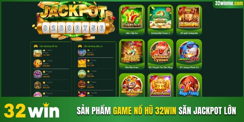 Sản phẩm game nổ hũ 32WIN săn jackpot lớn